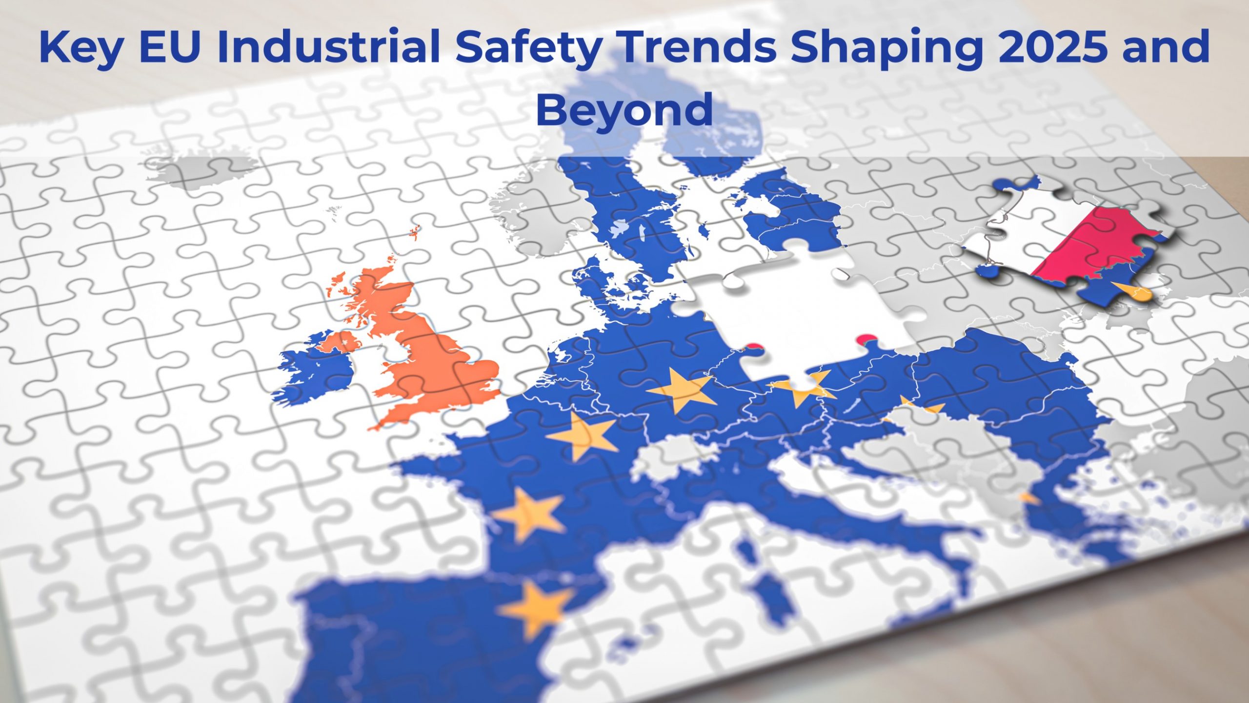 Key EU Industrial Safety Trends Shaping 2025 and Beyond